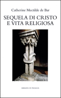 Sequela di Cristo e vita religiosa. Lectio e meditatio di Giorgio M. Bertolini o. cist. - Librerie.coop