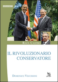 Raúl Castro. Il rivoluzionario conservatore - Librerie.coop Raúl Castro. Il rivoluzionario conservatore - Librerie.coop