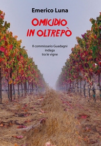 Omicidio in Oltrepò. Il commissario Guadagni indaga tra le vigne - Librerie.coop