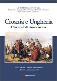 Croazia e Ungheria. Otto secoli di storia comune - Librerie.coop