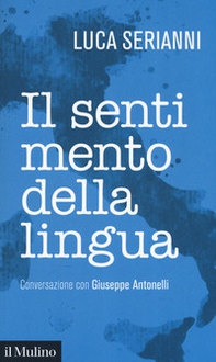 Il sentimento della lingua. Conversazione con Giuseppe Antonelli - Librerie.coop Il sentimento della lingua. Conversazione con Giuseppe Antonelli - Librerie.coop