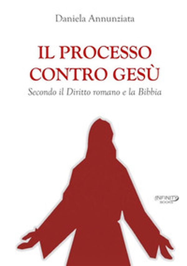 Il processo contro Gesù. Secondo il Diritto romano e la Bibbia - Librerie.coop Il processo contro Gesù. Secondo il Diritto romano e la Bibbia - Librerie.coop