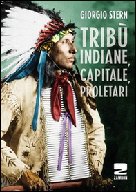 Tribù indiane, capitale, proletari nella storia del Nord America - Librerie.coop