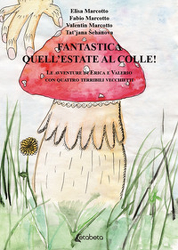 Fantastica quell'estate al colle! Le avventure di Erica e Valerio con quattro terribili vecchietti - Librerie.coop Fantastica quell'estate al colle! Le avventure di Erica e Valerio con quattro terribili vecchietti - Librerie.coop