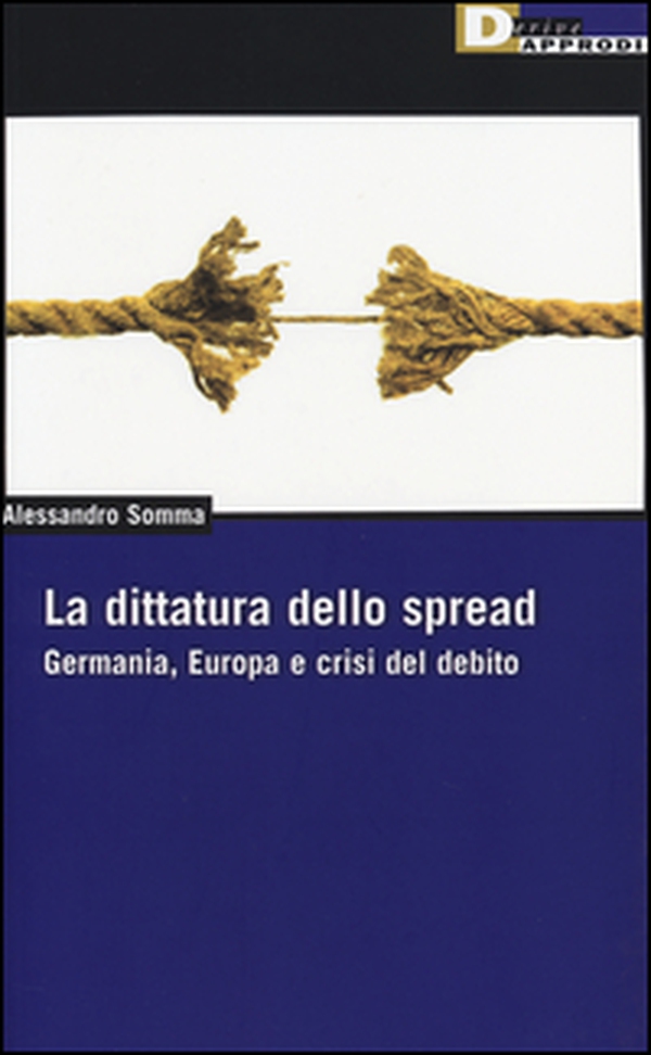 La dittatura dello spread. Germania, Europa e crisi del debito - Librerie.coop La dittatura dello spread. Germania, Europa e crisi del debito - Librerie.coop