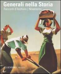 Generali nella storia. Racconti d'archivio. Ottocento. Novecento - Librerie.coop