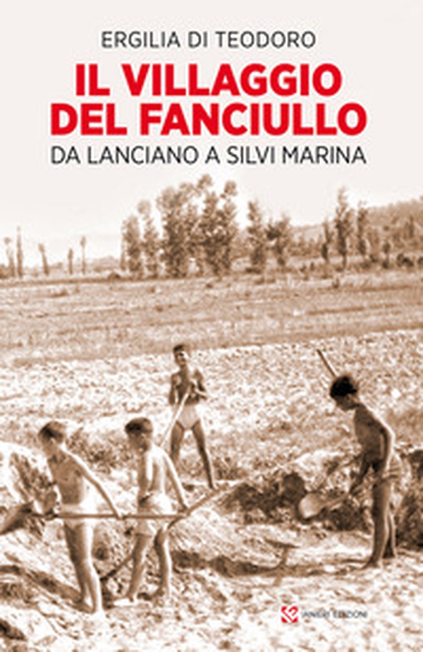 Il villaggio del fanciullo. Da Lanciano a Silvi Marina - Librerie.coop Il villaggio del fanciullo. Da Lanciano a Silvi Marina - Librerie.coop