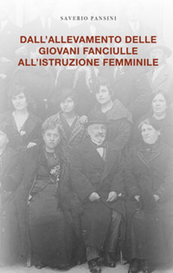 Dall'allevamento delle giovani fanciulle all'istruzione femminile. Scuola e formazione nell'ottocento a bari - Librerie.coop