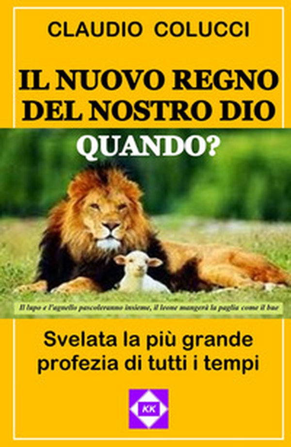 Il nuovo regno del nostro Dio. Quando? Svelata la più grande profezia di tutti i tempi - Librerie.coop Il nuovo regno del nostro Dio. Quando? Svelata la più grande profezia di tutti i tempi - Librerie.coop