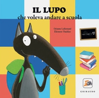 Il lupo che voleva andare a scuola. Amico lupo - Librerie.coop