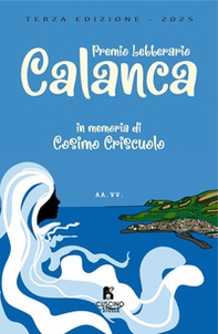 Antologia 3° premio letterario Calanca. In memoriam Cosimo Criscuolo - Librerie.coop Antologia 3° premio letterario Calanca. In memoriam Cosimo Criscuolo - Librerie.coop