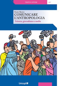 Comunicare l'antropologia. Scienza, giornalismo e media - Librerie.coop