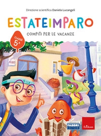 Estateimparo. Compiti per le vacanze. Classe 5ª - Librerie.coop Estateimparo. Compiti per le vacanze. Classe 5ª - Librerie.coop