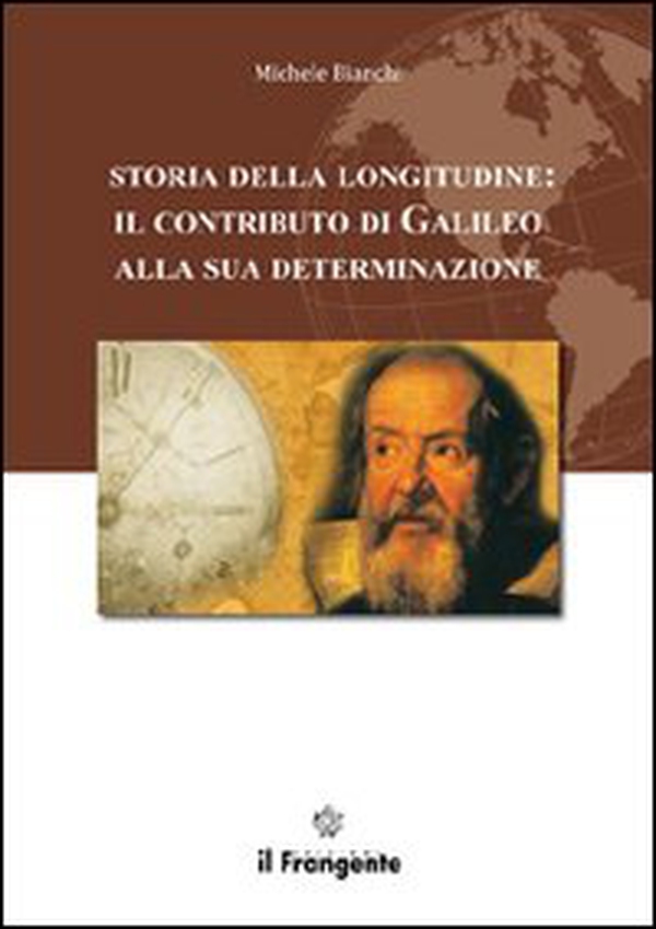 Storia della longitudine. Il contributo di Galileo alla sua determinazione - Librerie.coop Storia della longitudine. Il contributo di Galileo alla sua determinazione - Librerie.coop