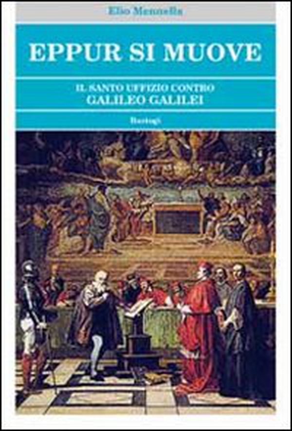 Eppur si muove. Il Santo Uffizio contro Galileo Galilei - Librerie.coop Eppur si muove. Il Santo Uffizio contro Galileo Galilei - Librerie.coop