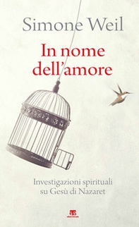 In nome dell'amore. Investigazioni spirituali su Gesù di Nazaret - Librerie.coop In nome dell'amore. Investigazioni spirituali su Gesù di Nazaret - Librerie.coop