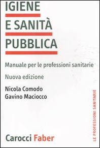 Igiene e sanità pubblica. Manuale per le professioni sanitarie - Librerie.coop