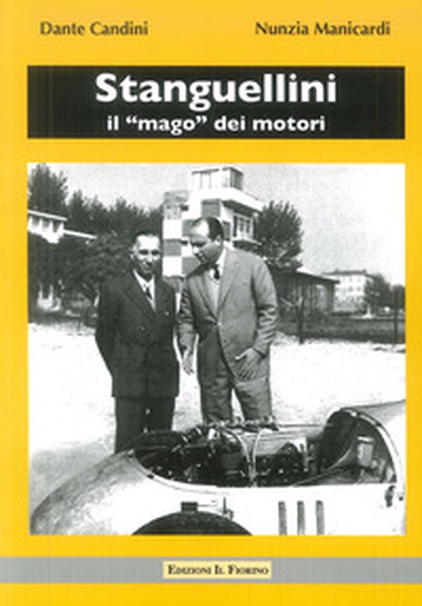 Stanguellini. Il «mago» dei motori. Con la guida al Museo Stanguellini - Librerie.coop Stanguellini. Il «mago» dei motori. Con la guida al Museo Stanguellini - Librerie.coop