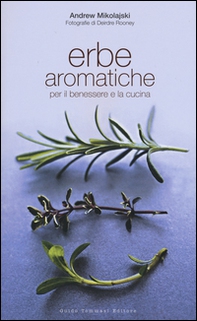 Erbe aromatiche per il benessere e la cucina - Librerie.coop