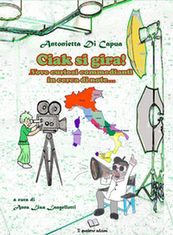 Ciak si gira! Nove curiosi commedianti in cerca di note... - Librerie.coop Ciak si gira! Nove curiosi commedianti in cerca di note... - Librerie.coop