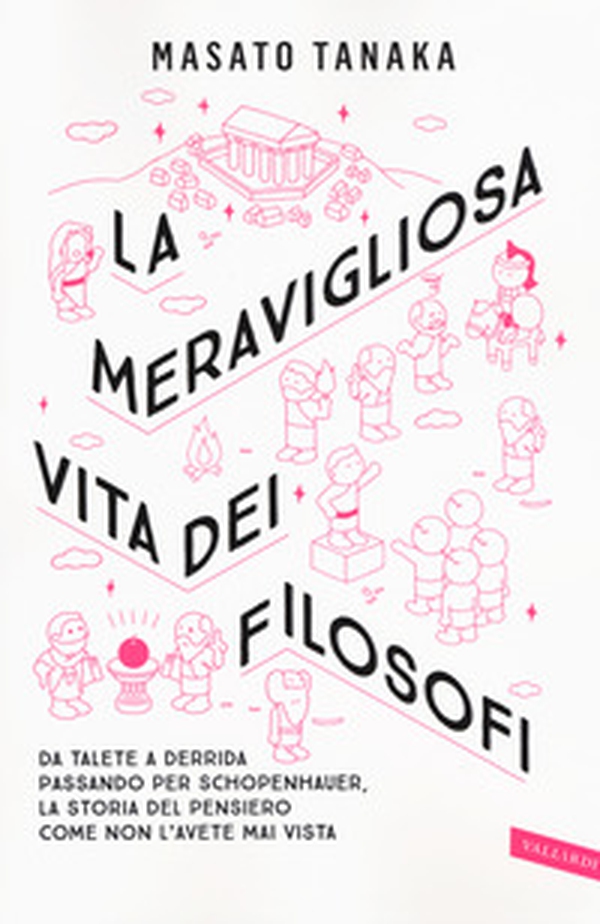 La meravigliosa vita dei filosofi. Da Talete a Derrida passando per Schopenhauer, la storia del pensiero come non l'avete mai vista - Librerie.coop La meravigliosa vita dei filosofi. Da Talete a Derrida passando per Schopenhauer, la storia del pensiero come non l'avete mai vista - Librerie.coop