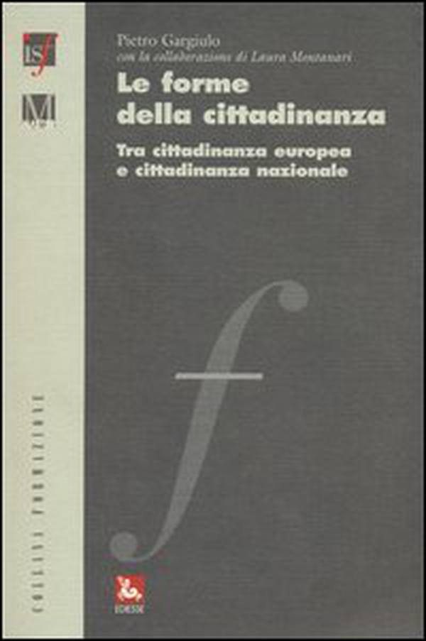 Le forme della cittadinanza. Tra cittadinanza europea e cittadinanza nazionale - Librerie.coop Le forme della cittadinanza. Tra cittadinanza europea e cittadinanza nazionale - Librerie.coop