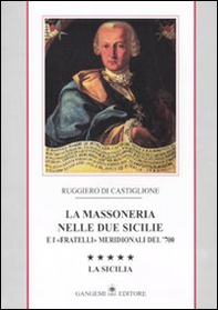 La massoneria nelle due Sicilie e i «fratelli» meridionali del '700 - Vol. 5 - Librerie.coop