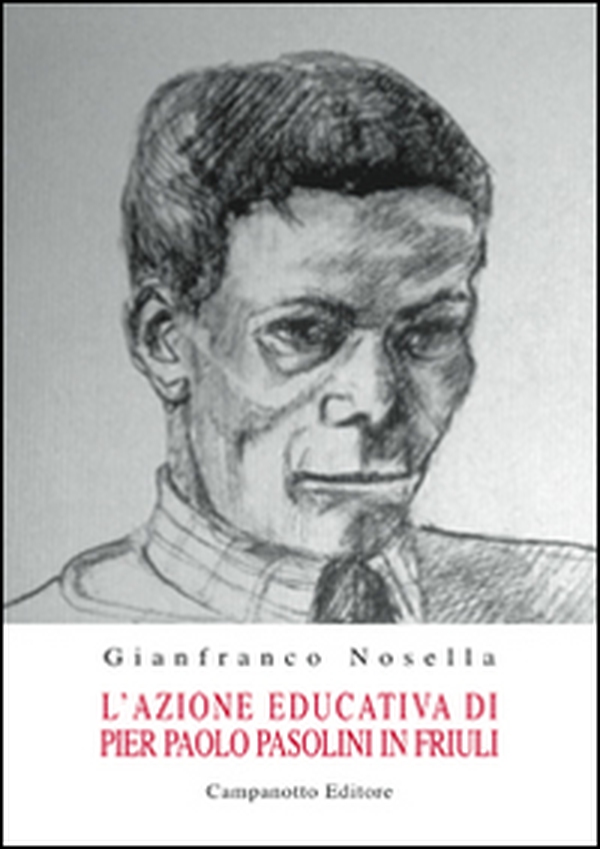 L'azione educativa di Pier Paolo Pasolini in Friuli - Librerie.coop L'azione educativa di Pier Paolo Pasolini in Friuli - Librerie.coop