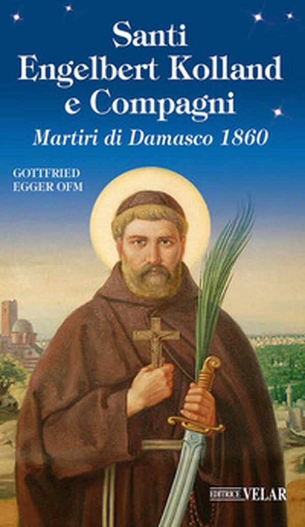 Santi Engelbert Kolland e compagni. Martiri di Damasco 1860 - Librerie.coop Santi Engelbert Kolland e compagni. Martiri di Damasco 1860 - Librerie.coop