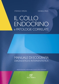 Il collo endocrino e patologie correlate. Manuale di ecografia diagnostica e interventistica - Librerie.coop