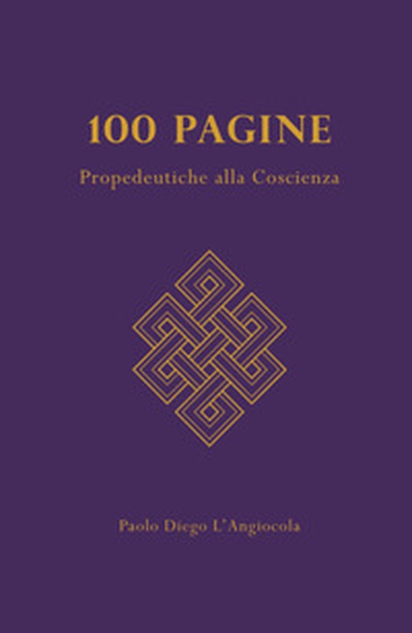 100 Pagine. Propedeutiche alla coscienza - Librerie.coop 100 Pagine. Propedeutiche alla coscienza - Librerie.coop