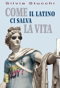 Come il latino ci salva la vita - Librerie.coop Come il latino ci salva la vita - Librerie.coop