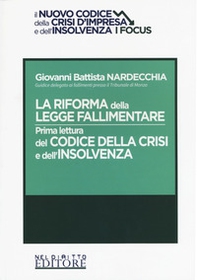 La riforma della legge fallimentare. Prima lettura del codice della crisi e dell'insolvenza - Librerie.coop La riforma della legge fallimentare. Prima lettura del codice della crisi e dell'insolvenza - Librerie.coop