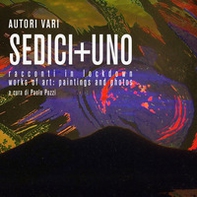 Sedici + uno. Racconti in lockdown works of art: paintings and photos - Librerie.coop