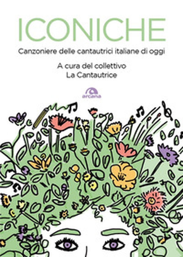 Iconiche. Canzoniere delle cantautrici italiane di oggi - Librerie.coop