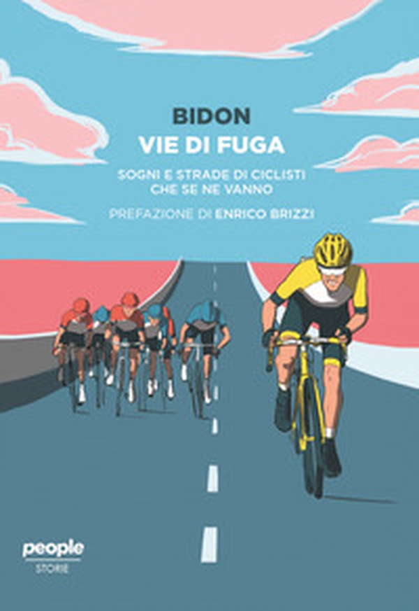 Vie di fuga. Sogni e strade di ciclisti che se ne vanno - Librerie.coop Vie di fuga. Sogni e strade di ciclisti che se ne vanno - Librerie.coop
