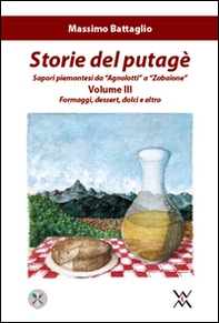 Storie del putagè. Sapori piemontesi da «agnolotti» a «zabaione» - Vol. 3 - Librerie.coop