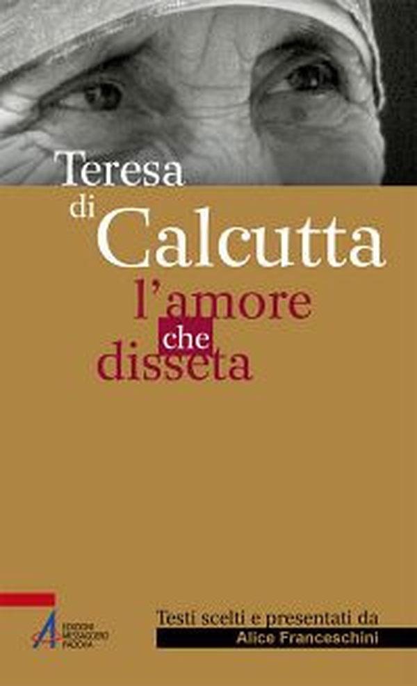 Teresa di Calcutta. L'amore che disseta - Librerie.coop Teresa di Calcutta. L'amore che disseta - Librerie.coop