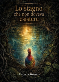 Lo stagno che non doveva esistere - Librerie.coop