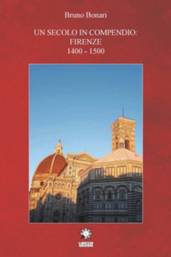 Un secolo in compendio: Firenze 1400-1500 - Librerie.coop Un secolo in compendio: Firenze 1400-1500 - Librerie.coop