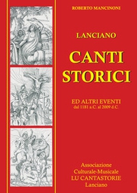 Lanciano. Canti storici. Ed altri eventi dal 1181 a.C. al 2009 d.C. - Librerie.coop