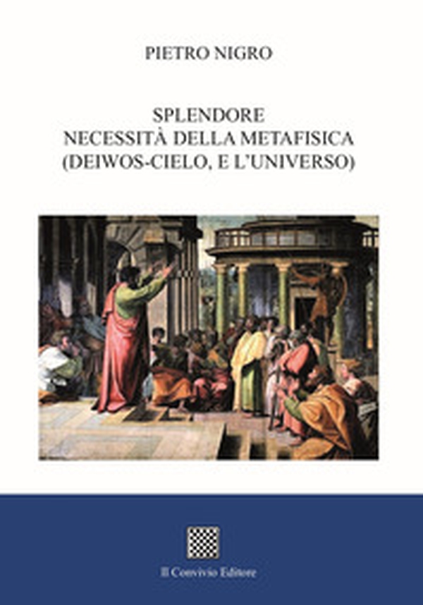 Splendore. Necessità della metafisica (deiwos-cielo, e l'universo) - Librerie.coop Splendore. Necessità della metafisica (deiwos-cielo, e l'universo) - Librerie.coop