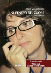 Al centro del cuore. Saggio sulla fede - Librerie.coop
