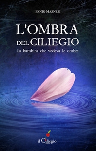 L'ombra del ciliegio. La bambina che vedeva le ombre - Librerie.coop L'ombra del ciliegio. La bambina che vedeva le ombre - Librerie.coop