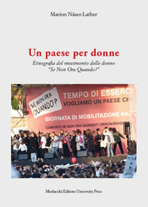 Un paese per donne. Etnografia del movimento delle donne "Se Non Ora Quando?" - Librerie.coop Un paese per donne. Etnografia del movimento delle donne "Se Non Ora Quando?" - Librerie.coop