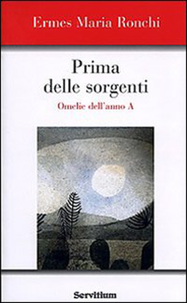 Prima delle sorgenti. Omelie dell'anno A - Librerie.coop Prima delle sorgenti. Omelie dell'anno A - Librerie.coop