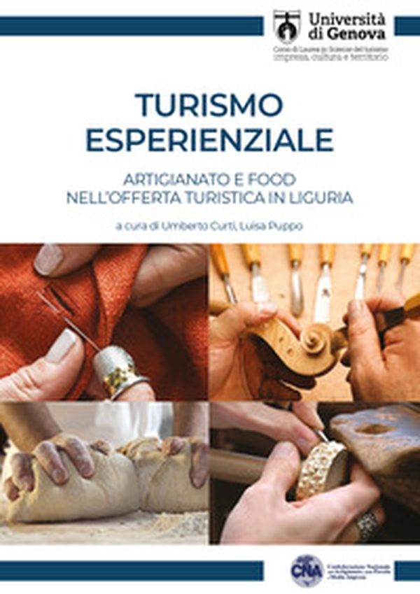 Turismo esperienziale. Artigianato e food nell'offerta turistica in Liguria - Librerie.coop Turismo esperienziale. Artigianato e food nell'offerta turistica in Liguria - Librerie.coop