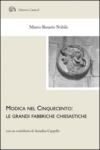 Modica nel Cinquecento. Le grandi fabbriche chiesastiche - Librerie.coop Modica nel Cinquecento. Le grandi fabbriche chiesastiche - Librerie.coop