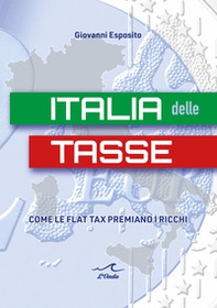 Italia delle tasse. Come le flat tax premiano i ricchi - Librerie.coop