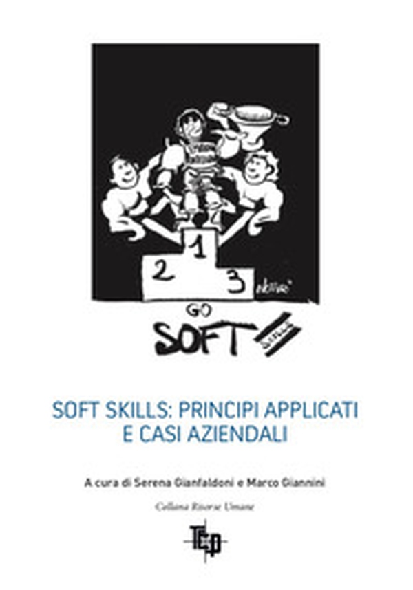 Soft skills: principi applicati e casi aziendali - Librerie.coop Soft skills: principi applicati e casi aziendali - Librerie.coop